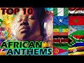 Top 10 Most Breathtakingly Beautiful African NATIONAL ANTHEMS.