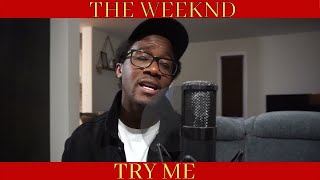 The Weeknd - Try Me (Cover)