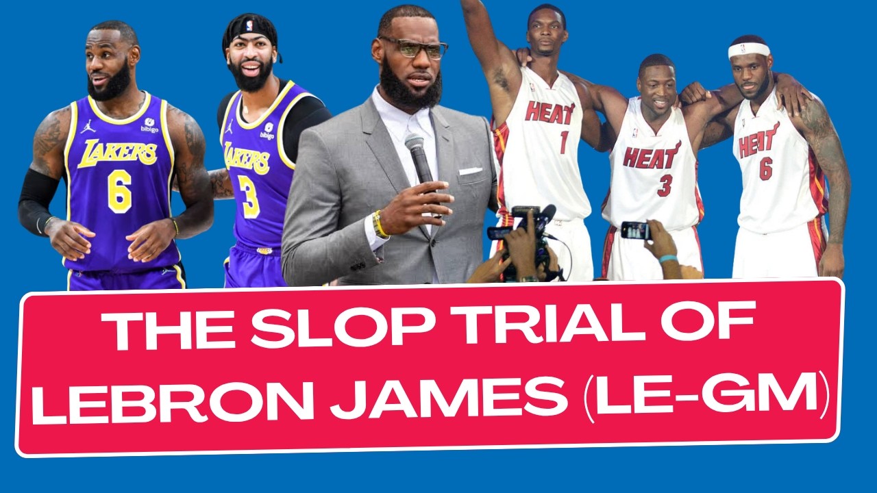 The Slop Trial of Lebron James (Le GM) Ad-Free