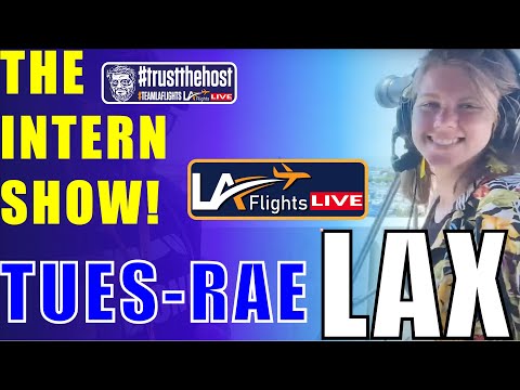 The Intern Show-TUES-RAE! | LAX PLANE SPOTTING | October 7, 2025
