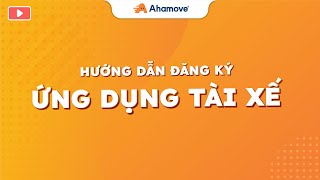 AHAMOVE | HƯỚNG DẪN ĐĂNG KÝ ỨNG DỤNG TÀI XẾ AHA screenshot 2