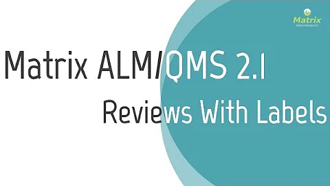 Matrix ALM/QMS 2.1 - Reviews With Labels