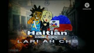 Lari Ah Cho Crazy Marc Haitian Kodak Black Diss Bourik The Latalay