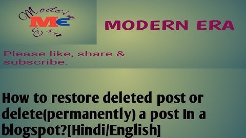 How to restore deleted post or delete a post permanently In a  blogspot website?