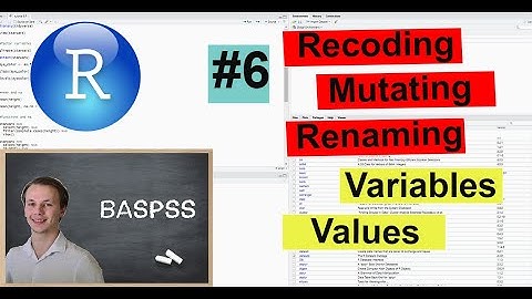 R & R Studio #6 Recoding, Mutating & Renaming Variables & Values