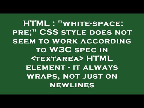 HTML : "white-space: pre;" CSS style does not seem to work according to W3C spec in  textarea  HTML