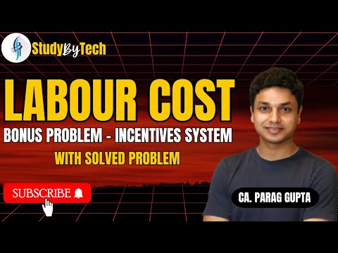 Labour Cost [Bonus Premium - Incentive System] with Solved Problems: By CA Parag Gupta