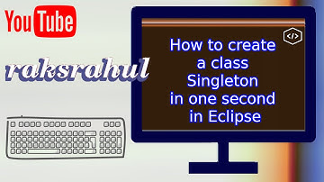 How to create a class Singleton in one second in Eclipse