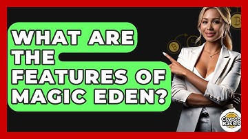 What Are The Features Of Magic Eden? - CryptoBasics360.com