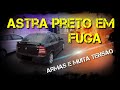 ASTRA PRETO EM FUGA.. PINOTE COPOM...