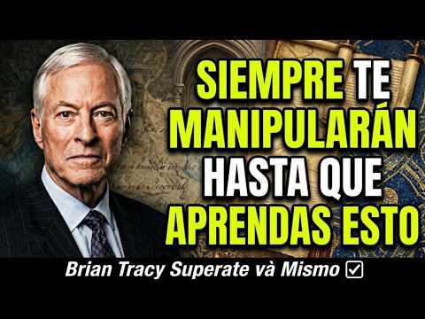 SIEMPRE TE MANIPULARÁN HASTA QUE APRENDAS ESTO | Brian Tracy Superate và Mismo