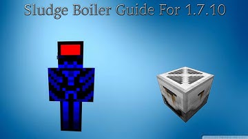 Sludge Boiler Guide For 1.7.10