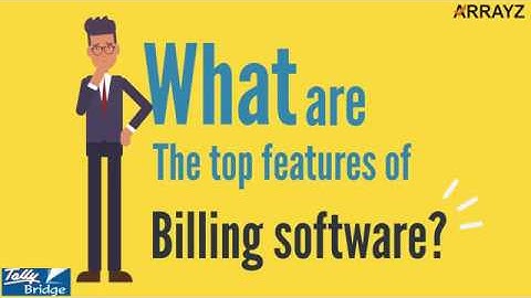 What Are The Top Features Of Billing Software || Arrayz || Tally Bridge