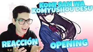 KOMI-SAN WA KOMYUSHOU DESU Opening | REACCIÓN - REACTION