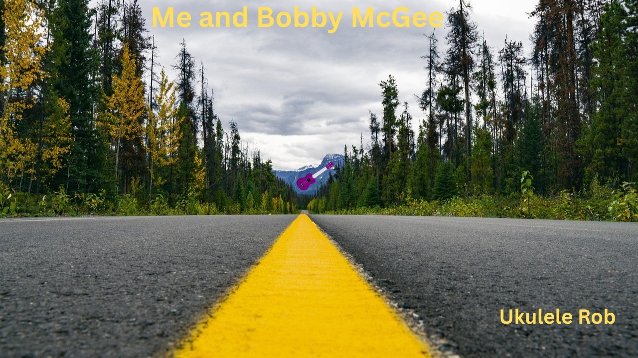 Me And Bobby McGee [[Baritone Ukulele] CORDS & lyrics in Descipline.