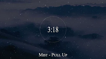 Mist - Pull Up