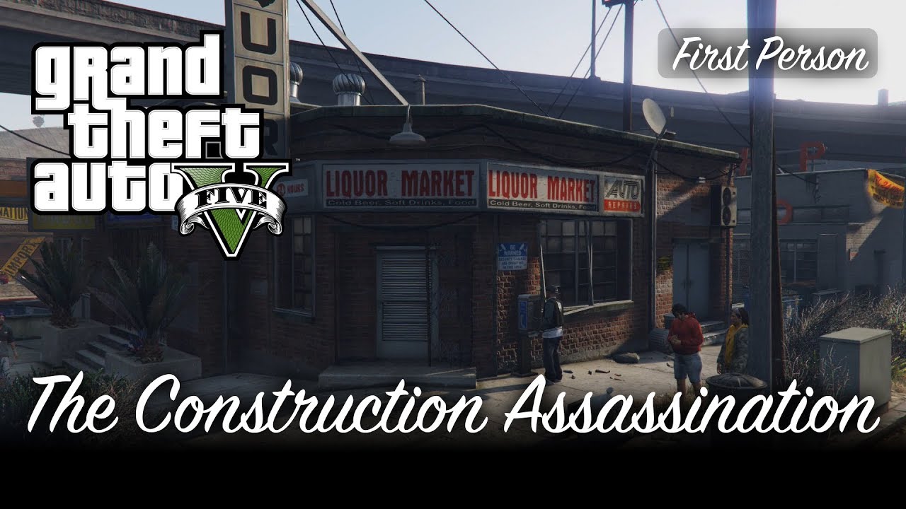 The Construction Assassination GTA V (First Person) [100 Gold Medal