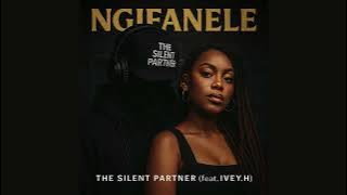 Ngifanele - The Silent Partner (feat. IVEY.H)