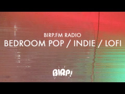 Bedroom Pop / Indie / Lofi - 24/7 Radio - BIRP.FM ✨