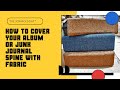 How to cover your album or junk journal spine with fabric or faux leather. Scrapbook Tutorial.