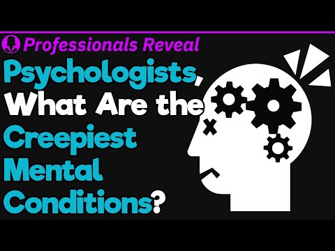 Psychologists, What Are The Creepiest Mental Conditions You've Seen | Professionals' Stories 1