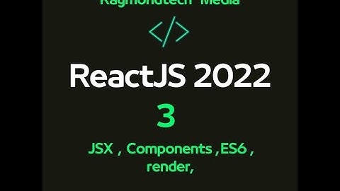 React JS Tutorial  [ 3 ] -  JSX, functional and class components, render method, ES6