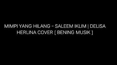 MIMPI YANG HILANG - SALEEM IKLIM | DELISA HERLINA COVER [ BENING MUSIK ]