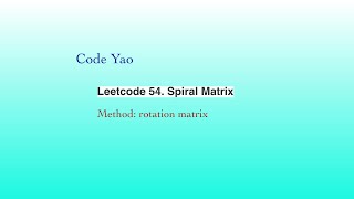 Leetcode 54. Spiral Matrix - rotation matrix