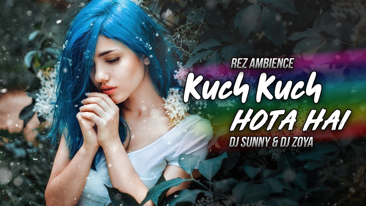 Kuch Kuch Hota Hai Remix  DJ Sunny  DJ Zoya  Shahrukh Khan  Kajol  Rani Mukerji Latest 2019