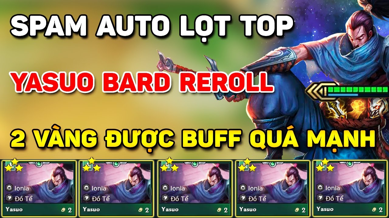 SPAM AUTO LỌT TOP CỰC DỄ CHƠI KHI ĐƯỢC RITO BUFF QUÁ TAY TẠI PHIÊN BẢN MỚI VỚI YASUO BARD REROLL