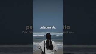 Pelan pelan melupakan - Aan story \u0026 Dinda ghania #fyp #liriklagu #lirikmusik #trendingshorts #story