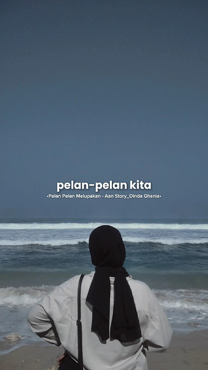 Pelan pelan melupakan - Aan story & Dinda ghania #fyp #liriklagu #lirikmusik #trendingshorts #story