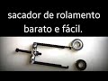 Como fazer um sacador de rolamentos, fácil, barato, é muito funcional.