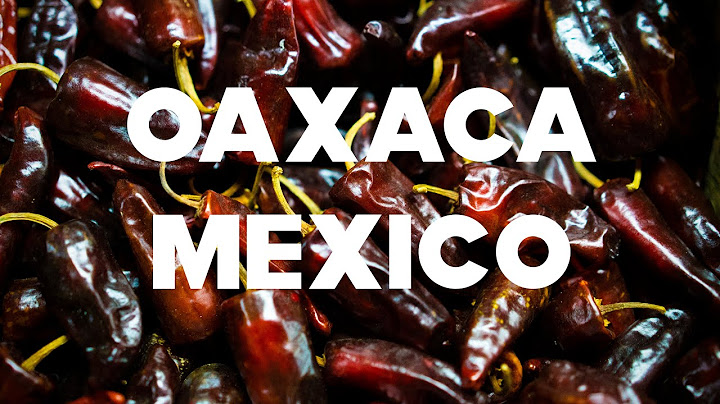 Donde comer en Oaxaca? - Los Mercados de Oaxaca México