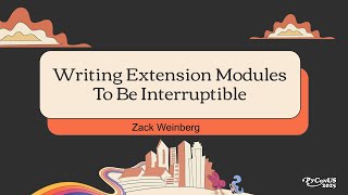 Writing Extension Modules To Be Interruptible - Zack Weinberg