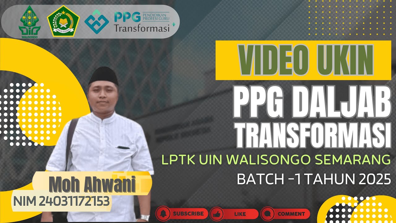 VIDEO UKIN PPG TRANSFORMASI DALJAB LPTK UIN WALISONGO SEMARANG BATCH 1 TAHUN 2025 - MOH AHWANI