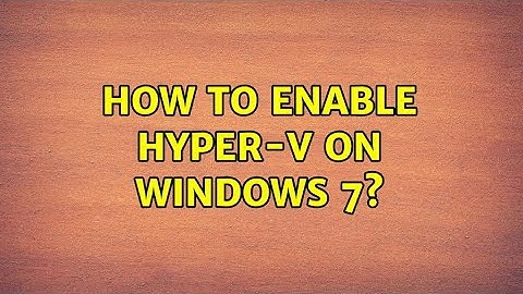 How to enable Hyper-V on Windows 7? (3 Solutions!!)