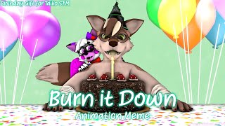 Burn it Down | Animation Meme (Birthday Gift for Taiko SFM) @AmandabelleYT