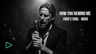 How You Remind Me – 1950’s Soul & Rock AI Cover @Replaydmusic @nickelback