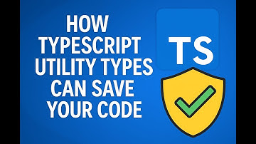 How to Use TypeScript Utility Types Effectively
