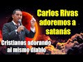 Pastor Carlos Rivas Adora a satanás fuerte revelación