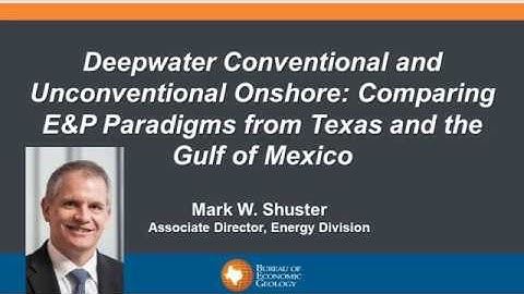 Mark Shuster: Deepwater Conventional and Unconventional Paradigms in the GOM
