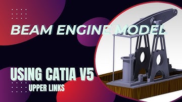 Steam Engine Modeling in CATIA V5 Beam Engine, Upper links