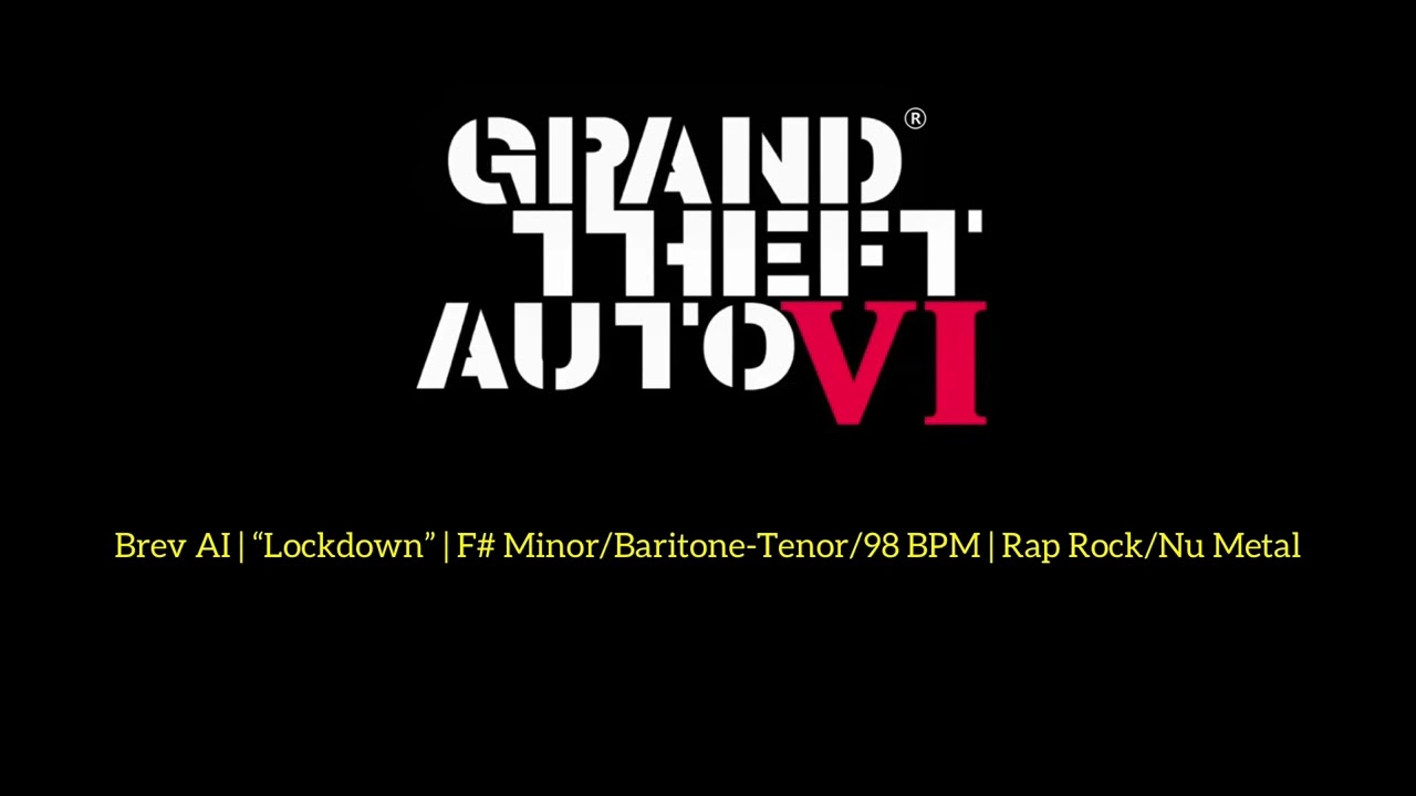 GTA: VI® | Brev AI | “Lockdown In My Head” | F# Minor/Baritone-Tenor/98 BPM | Rap Rock/Nu Metal 