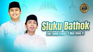 SLUKU BATHOK X BABANG WES RAHINO - CAK FANDY IRAONE \u0026 MAS DANU ST | MAJELIS SHOLAWAT HUBBUNNABI