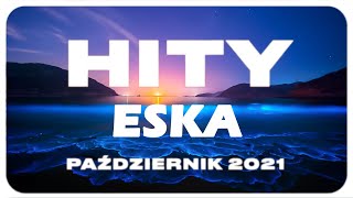 Hity Eska Październik 2021  * Najnowsze Przeboje z Radia 2021 * Najlepsza radiowa muzyka 2021