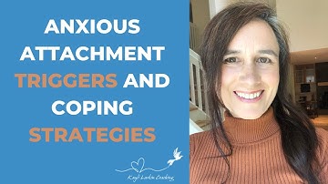 Anxious Attachment Triggers and Coping Strategies