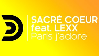 Sacré Coeur Feat. Lexx - Paris J'adore [Official]