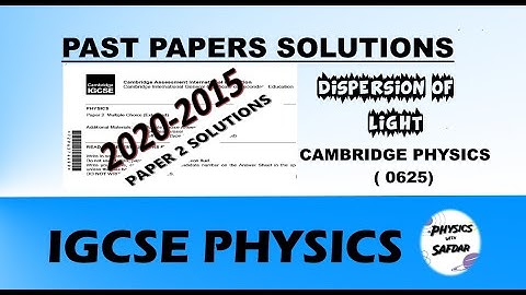 DISPERSION OF LIGHT (P2) PAST PAPERS SOLUTIONS/IGCES PHYSICS