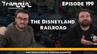 The Disneyland Railroad | Trammin' - A Disneyland Podcast, Episode 199